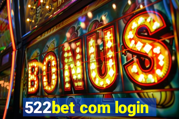 522bet com login